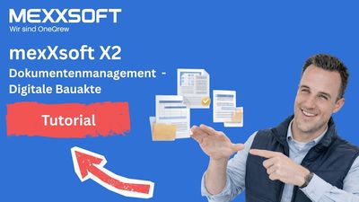 Das Dokumentenmanagement / Die digitale Bauakte in mexXsoft X2